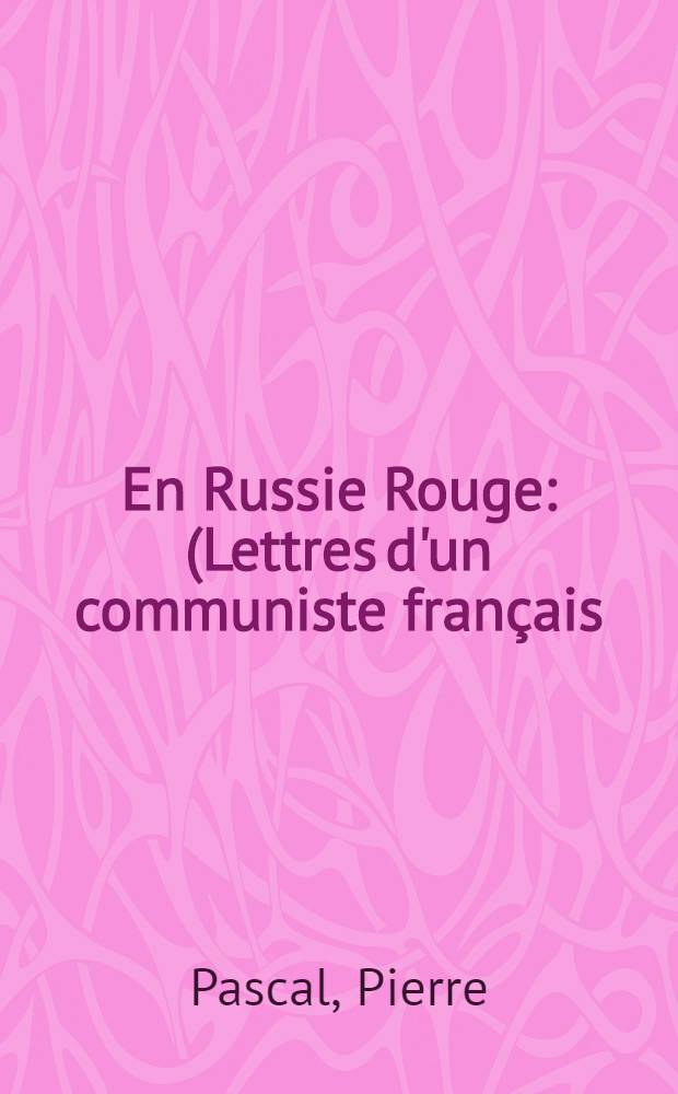 En Russie Rouge : (Lettres d'un communiste français)
