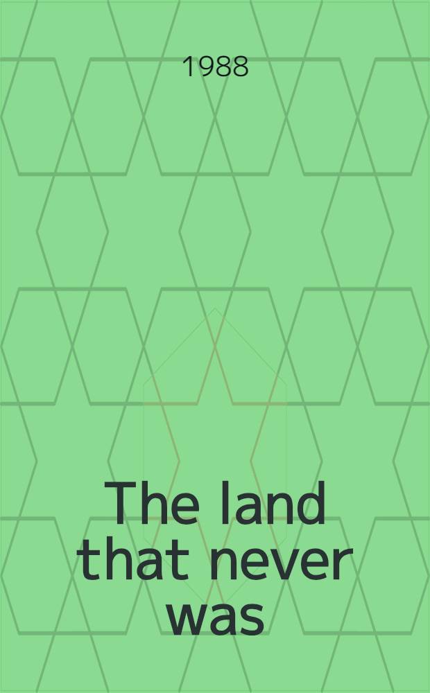 The land that never was