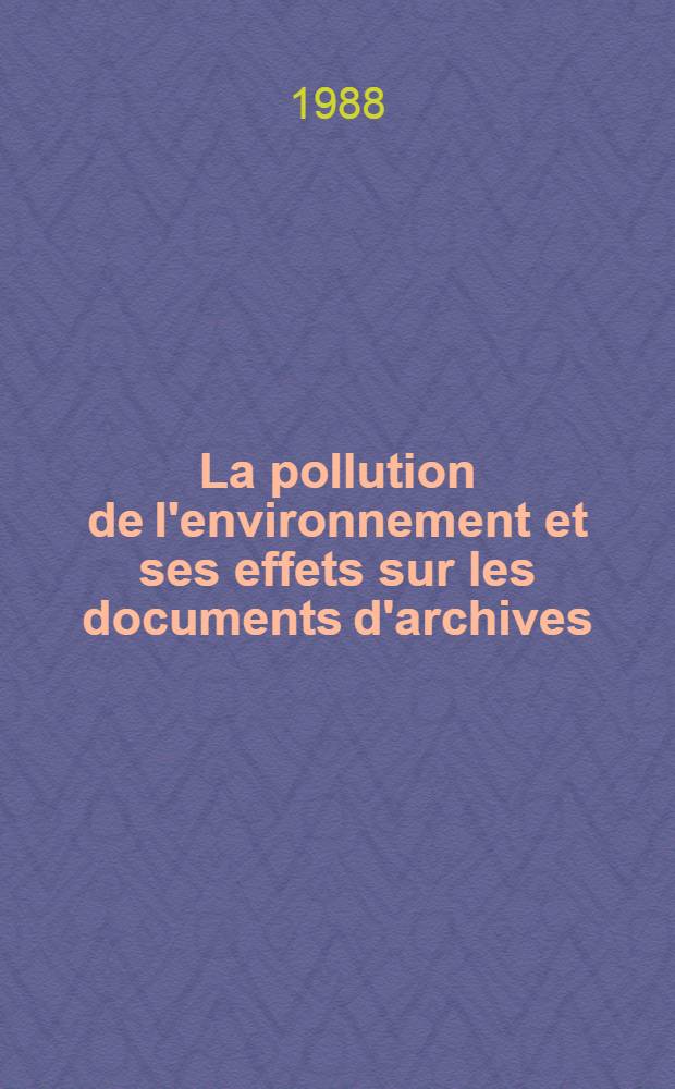 La pollution de l'environnement et ses effets sur les documents d'archives : Une étude RAMP