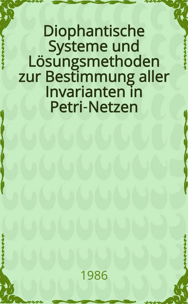 Diophantische Systeme und Lösungsmethoden zur Bestimmung aller Invarianten in Petri-Netzen
