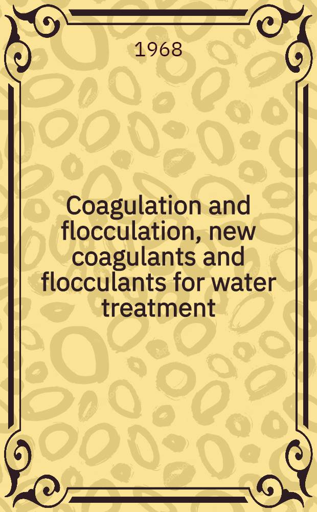 Coagulation and flocculation, new coagulants and flocculants for water treatment