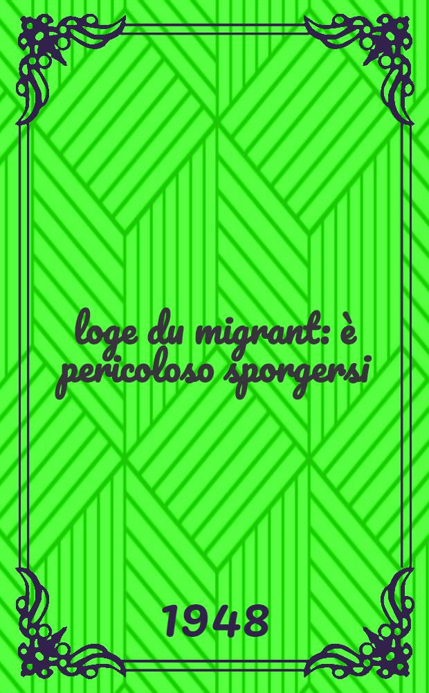 Éloge du migrant: è pericoloso sporgersi : Récit