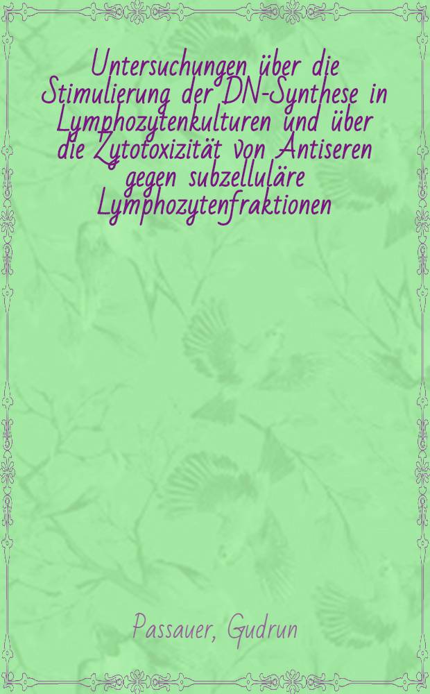 Untersuchungen über die Stimulierung der DNS- Synthese in Lymphozytenkulturen und über die Zytotoxizität von Antiseren gegen subzelluläre Lymphozytenfraktionen : Inaug.-Diss. ... der ... Med. Fak. der ... Univ. Erlangen-Nürnberg