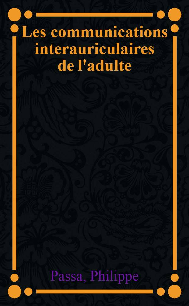 Les communications interauriculaires de l'adulte : Étude comparative de l'évolution des formes opérées et non-opérées : Thèse ..