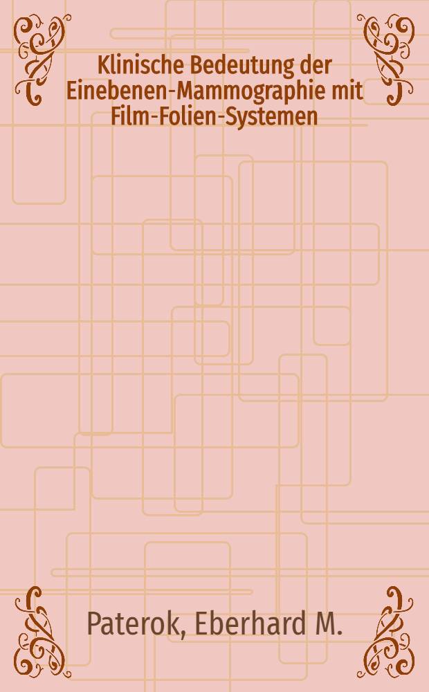 Klinische Bedeutung der Einebenen-Mammographie mit Film-Folien-Systemen : Hab.-Schr
