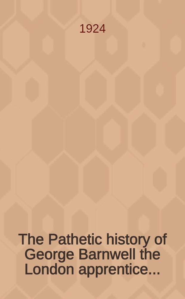 The Pathetic history of George Barnwell the London apprentice ...