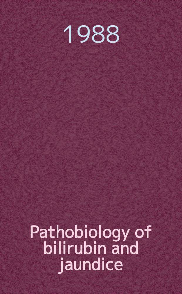 Pathobiology of bilirubin and jaundice