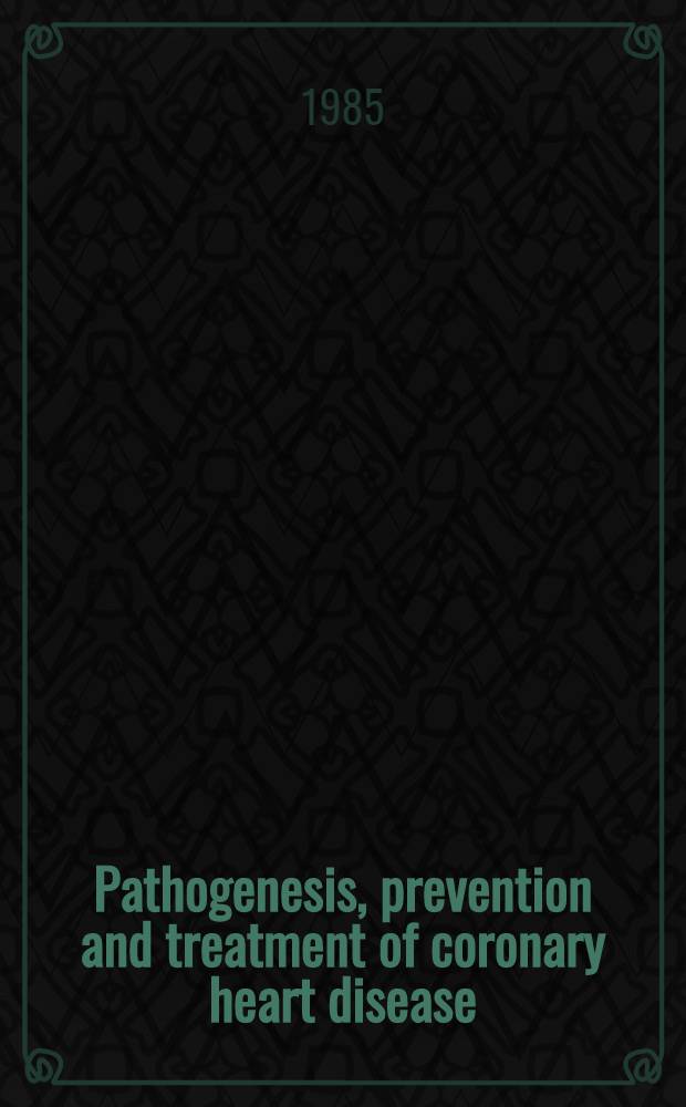 Pathogenesis, prevention and treatment of coronary heart disease : Proc. of the Helsinki heart symp., Hanasaari, Finland, June 1-2, 1984