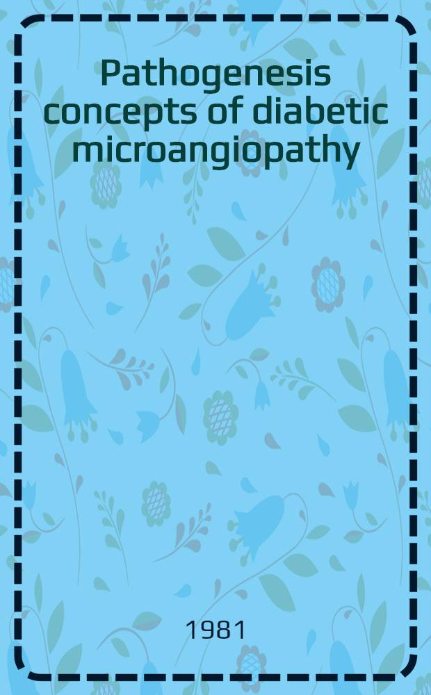 Pathogenesis concepts of diabetic microangiopathy