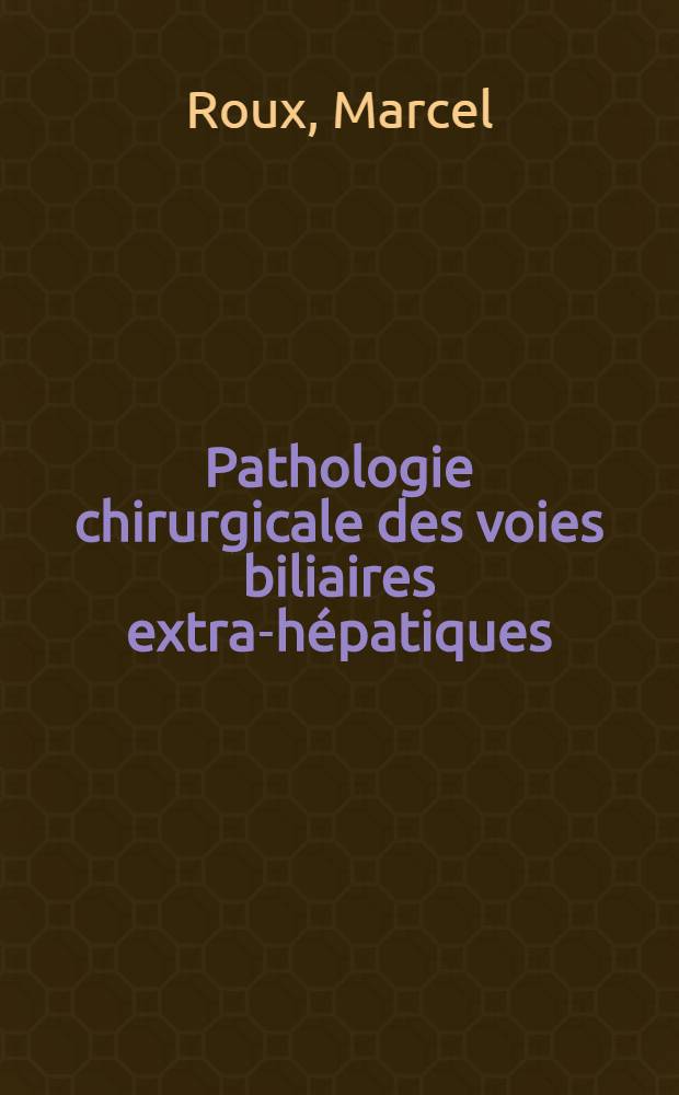 Pathologie chirurgicale des voies biliaires extra-hépatiques