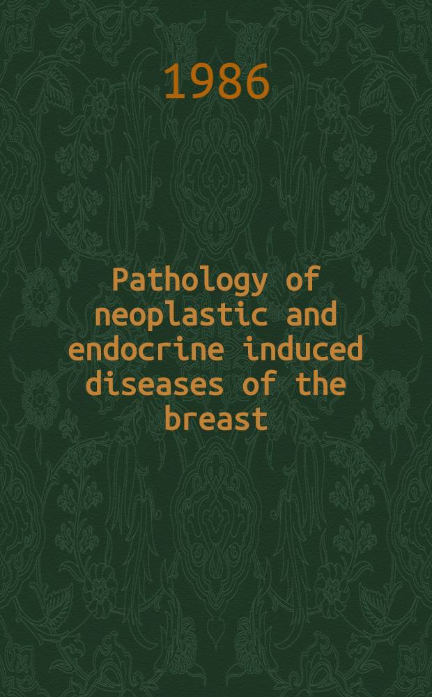 Pathology of neoplastic and endocrine induced diseases of the breast