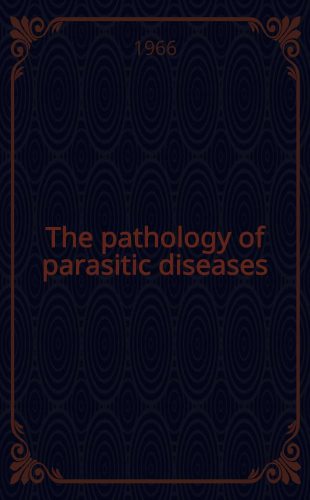 The pathology of parasitic diseases