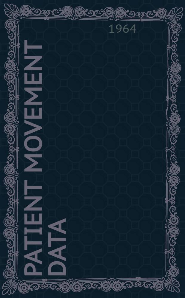 Patient movement data : State and county mental hospitals 1962 : The model reporting area for mental hospital statistics : Data classified by age, sex, diagnosis and time on books