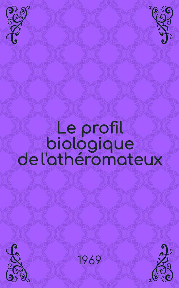 Le profil biologique de l'athéromateux : Étude statistique sur 1068 observations : Thèse ..