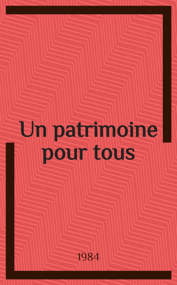 Un patrimoine pour tous : Les principaux sites naturels, culturels et hist. dans le monde