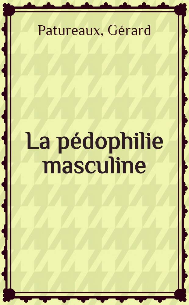 La pédophilie masculine : Étude de la personnalité pédophilique à propos de douze cas : Thèse ..