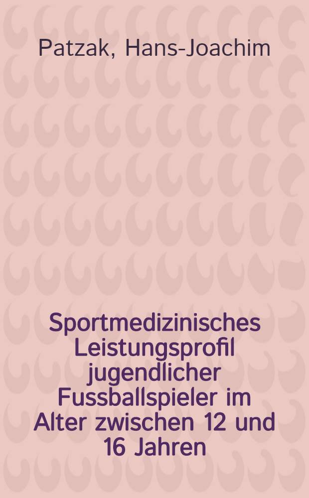 Sportmedizinisches Leistungsprofil jugendlicher Fussballspieler im Alter zwischen 12 und 16 Jahren : Inaug.-Diss