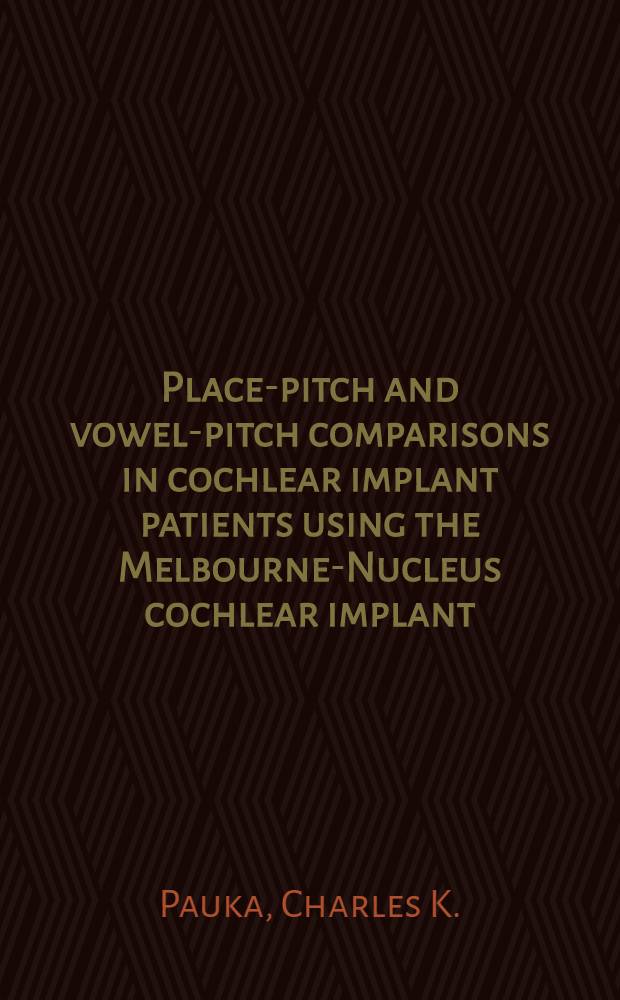 Place-pitch and vowel-pitch comparisons in cochlear implant patients using the Melbourne-Nucleus cochlear implant