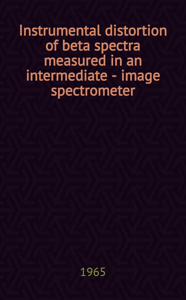 Instrumental distortion of beta spectra measured in an intermediate - image spectrometer