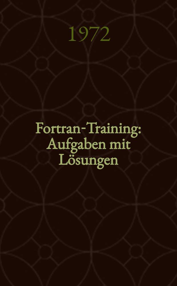 Fortran-Training : Aufgaben mit Lösungen