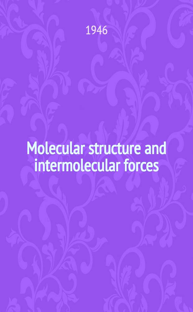 Molecular structure and intermolecular forces