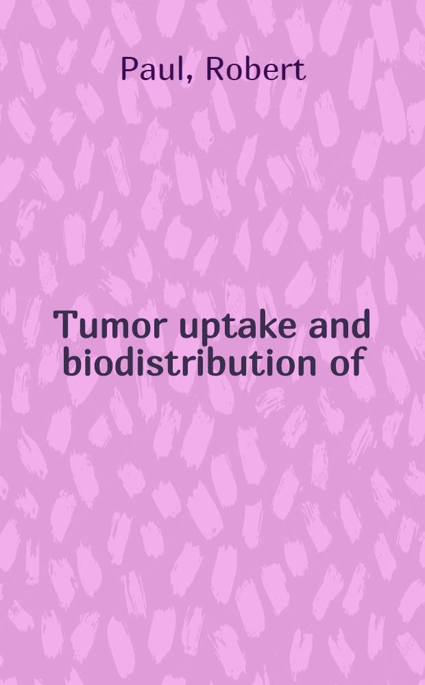 Tumor uptake and biodistribution of (¹⁸F)-2-fluoro-2-deoxy-D-glucose in tumor bearing animals and cancer patients : Diss.
