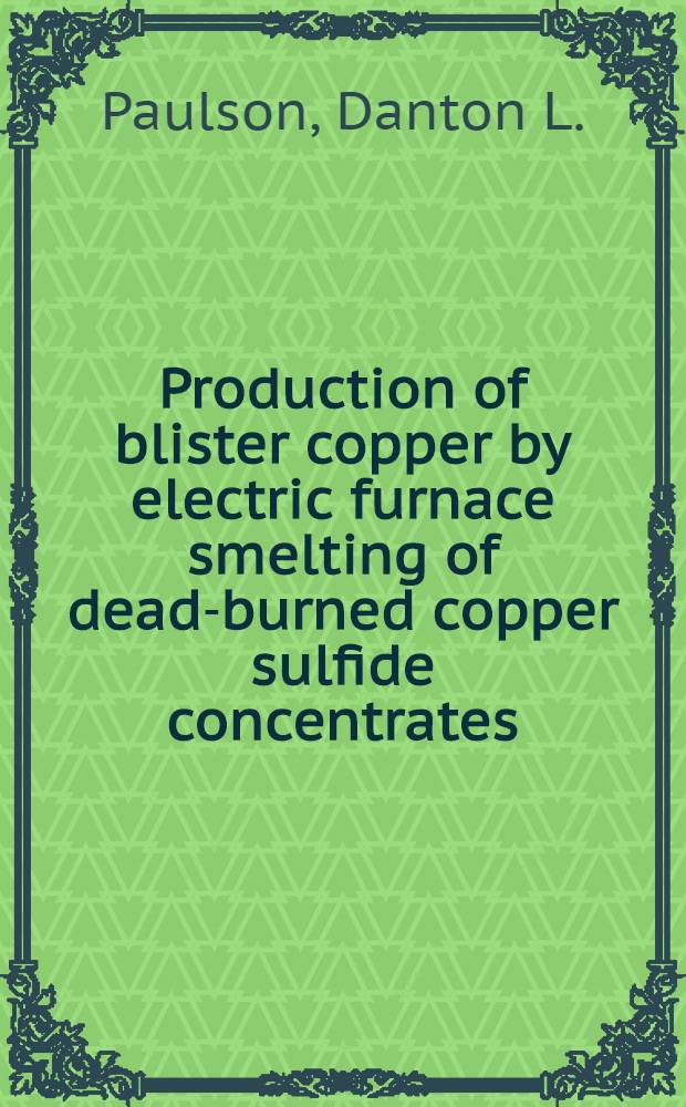Production of blister copper by electric furnace smelting of dead-burned copper sulfide concentrates