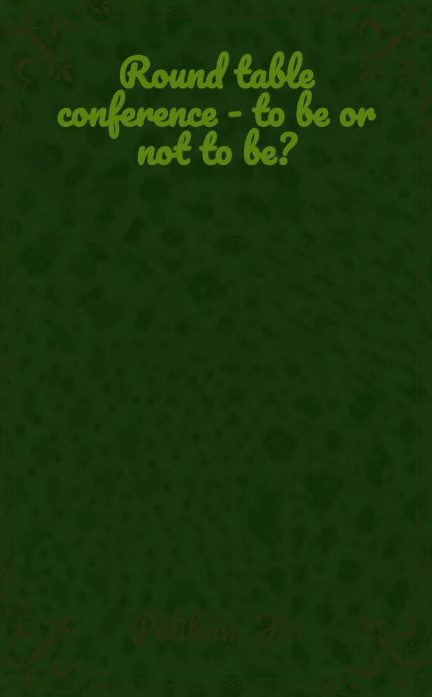 Round table conference - to be or not to be?