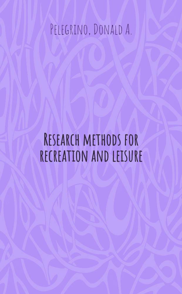 Research methods for recreation and leisure : Theoretical a. practical guide