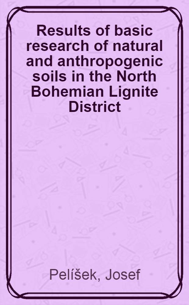 Results of basic research of natural and anthropogenic soils in the North Bohemian Lignite District