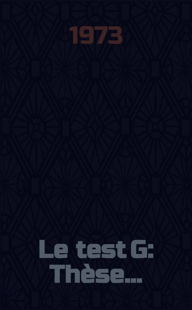 Le test G : Th&egrave;se ..