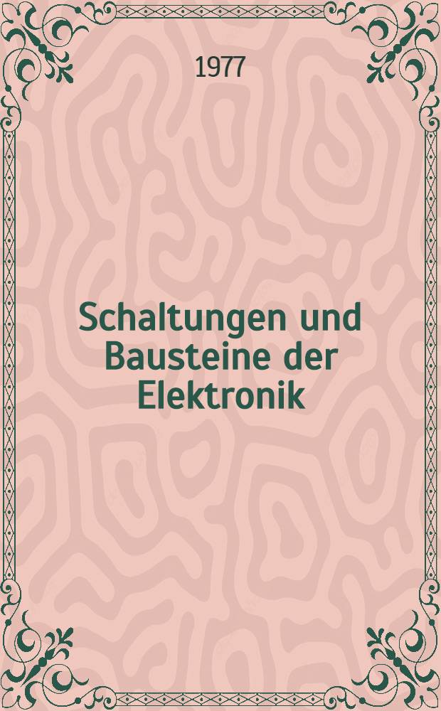 Schaltungen und Bausteine der Elektronik : Eine katalogartige Übersicht elektronischer Grundschaltungen, vom Transistor bis zum Mikroprozessor