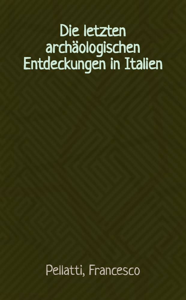 Die letzten archäologischen Entdeckungen in Italien