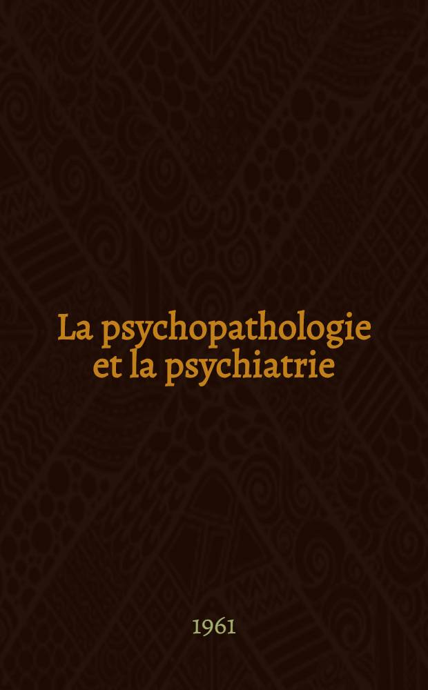 La psychopathologie et la psychiatrie : Oeuvres choisies