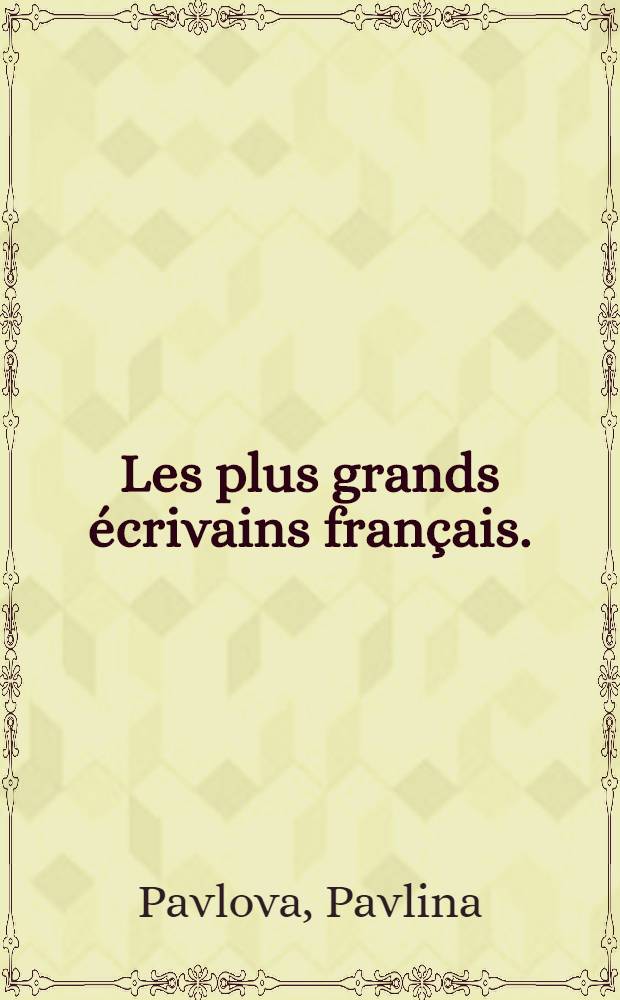 Les plus grands écrivains français. (XVIII-e - XX-e siècles) : P. 1