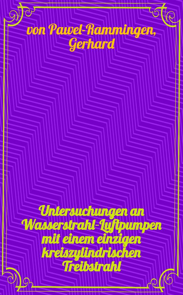 Untersuchungen an Wasserstrahl-Luftpumpen mit einem einzigen kreiszylindrischen Treibstrahl