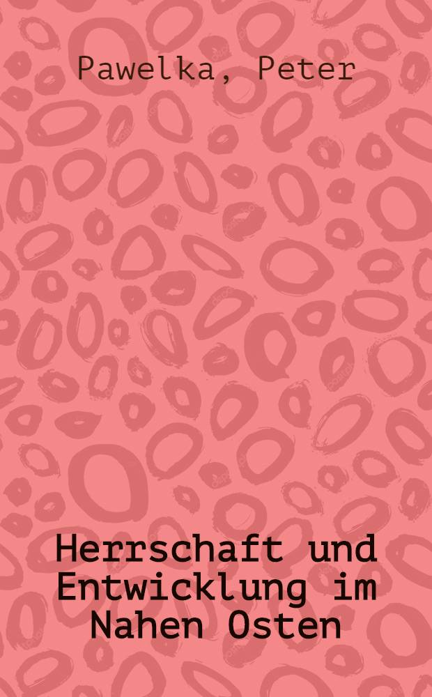 Herrschaft und Entwicklung im Nahen Osten : Ägypten