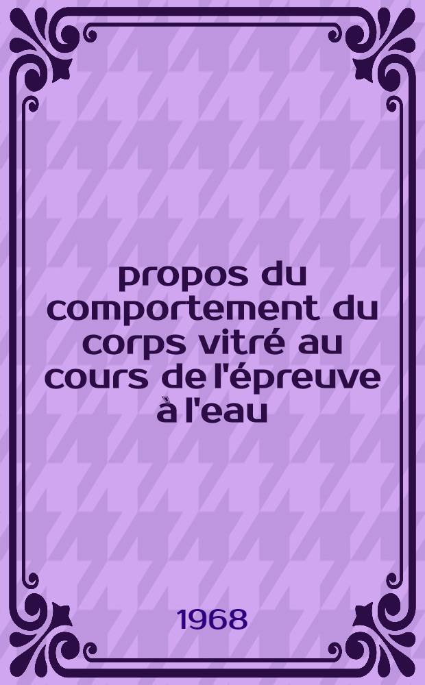 À propos du comportement du corps vitré au cours de l'épreuve à l'eau : Thèse ..