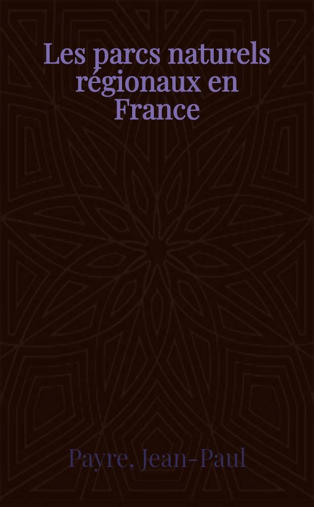 Les parcs naturels régionaux en France : Thèse