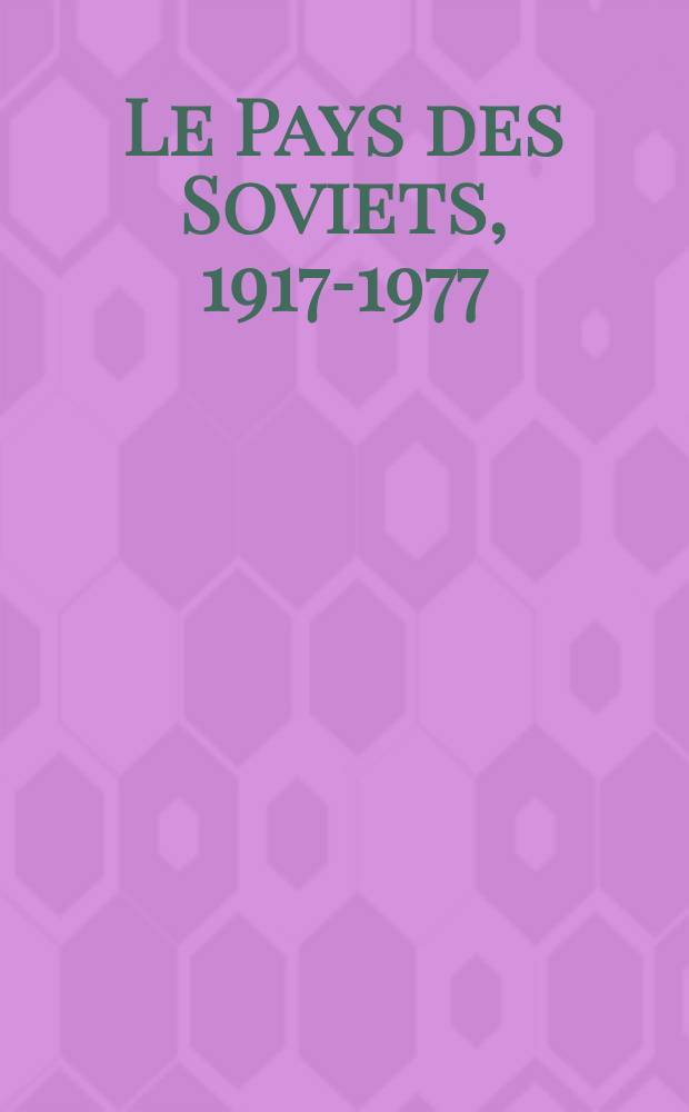 Le Pays des Soviets, 1917-1977