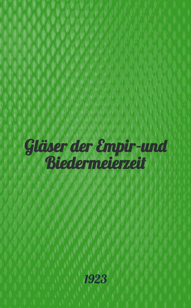 Gläser der Empire- und Biedermeierzeit