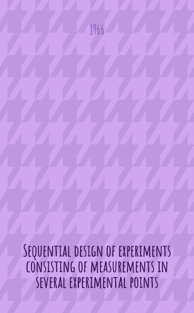 Sequential design of experiments consisting of measurements in several experimental points