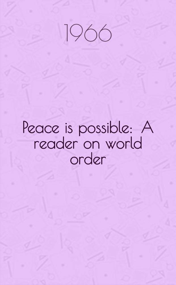 Peace is possible : A reader on world order