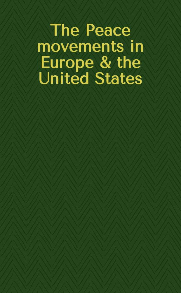 The Peace movements in Europe & the United States : Based on a Conf., co-spons. by the Hanns Martin Schleyer found.