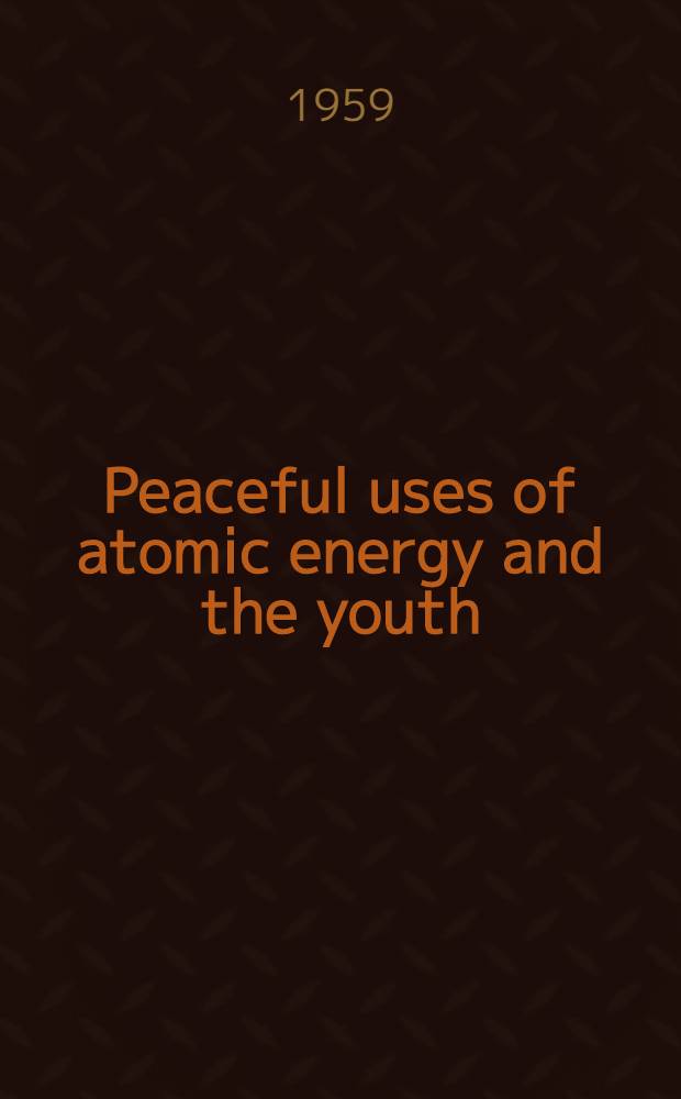 [Peaceful uses of atomic energy and the youth]