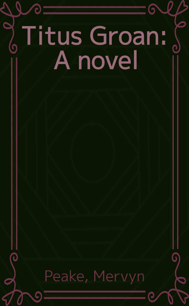 Titus Groan : A novel