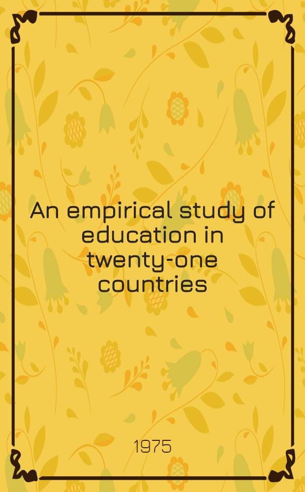 An empirical study of education in twenty-one countries: a technical report