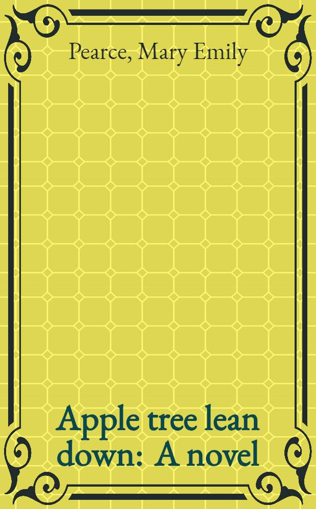 Apple tree lean down : A novel