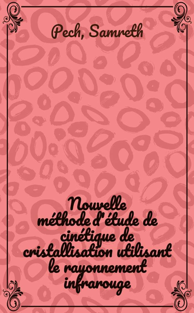 Nouvelle méthode d'étude de cinétique de cristallisation utilisant le rayonnement infrarouge : Thèse