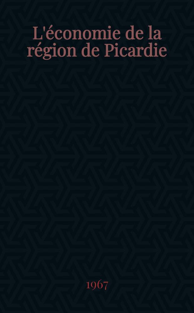 L'économie de la région de Picardie